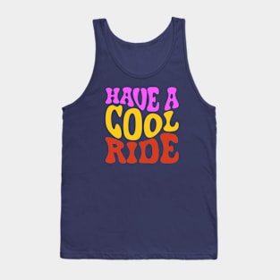 Have a cool Ride Tank Top